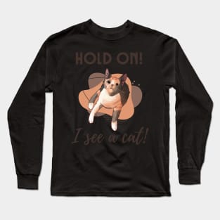 Hold on! I see a Cat! - Calico Cat Long Sleeve T-Shirt